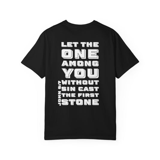 Cast the First Stone T-shirt (6 colors)